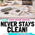 WHY YOUR HOUSE NEVER STAYS CLEAN. IMAGE OF MESSY KITCHEN WITH CLUTTER.